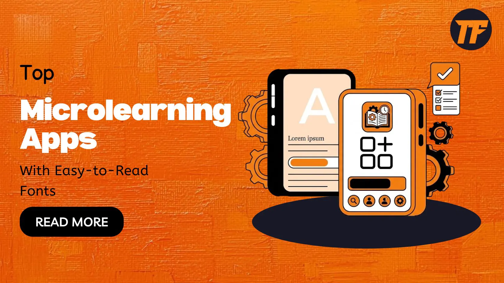 Microlearning Apps with Easy to read Fonts